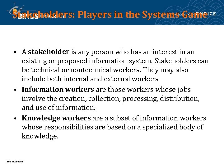 Stakeholders: Players in the Systems Game • A stakeholder is any person who has