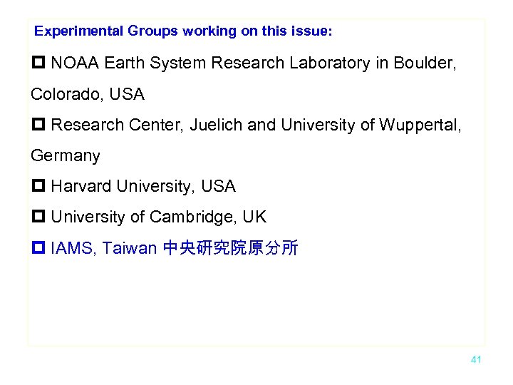 Experimental Groups working on this issue: p NOAA Earth System Research Laboratory in Boulder,