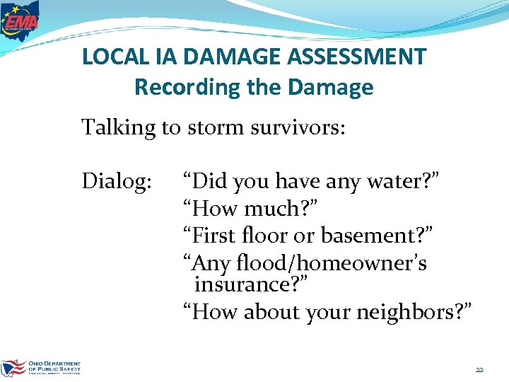 LOCAL IA DAMAGE ASSESSMENT Recording the Damage Talking to storm survivors: Dialog: “Did you