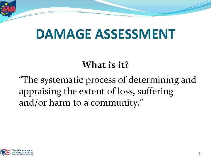 DAMAGE ASSESSMENT What is it? “The systematic process of determining and appraising the extent