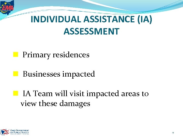 INDIVIDUAL ASSISTANCE (IA) ASSESSMENT n Primary residences n Businesses impacted n IA Team will