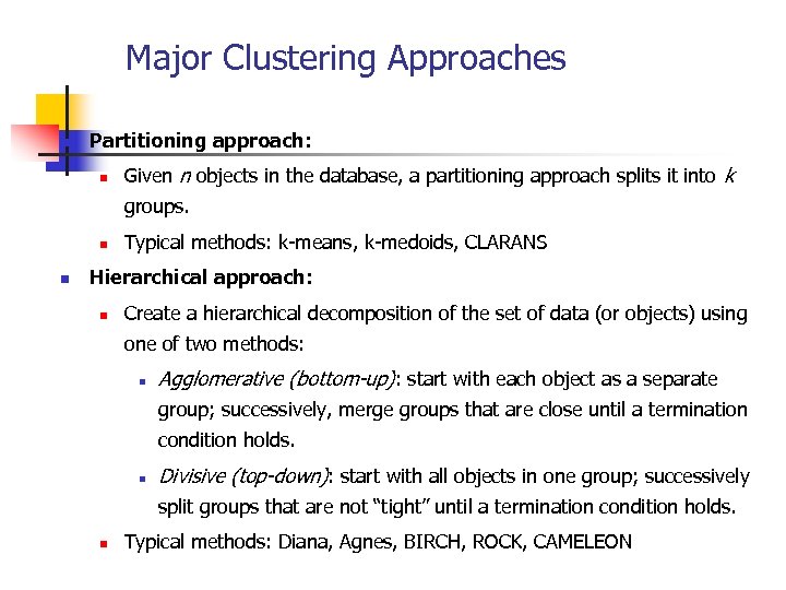 Major Clustering Approaches n Partitioning approach: n Given n objects in the database, a