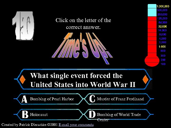 Click on the letter of the correct answer. $125, 000 Question What single event