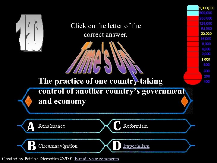 Click on the letter of the correct answer. $250, 000 Question The practice of