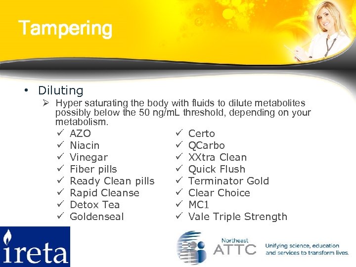 Tampering • Diluting Ø Hyper saturating the body with fluids to dilute metabolites possibly