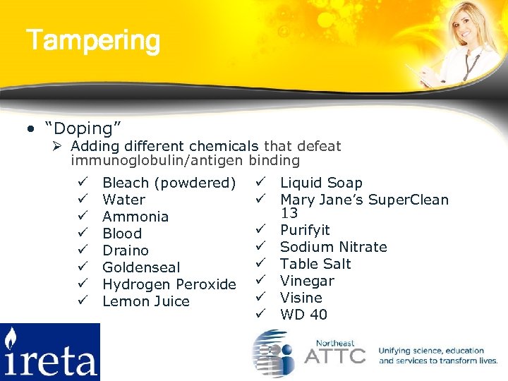 Tampering • “Doping” Ø Adding different chemicals that defeat immunoglobulin/antigen binding ü ü ü