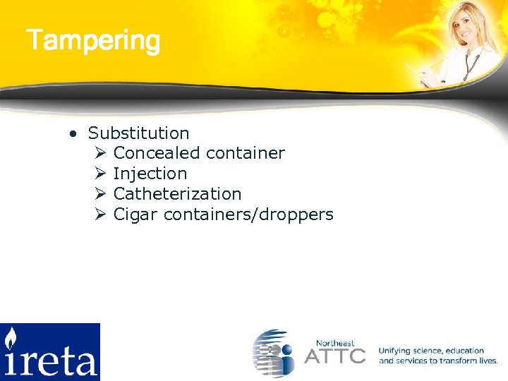 Tampering • Substitution Ø Concealed container Ø Injection Ø Catheterization Ø Cigar containers/droppers 