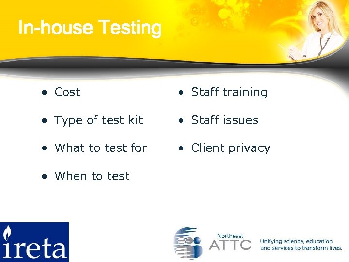 In-house Testing • Cost • Staff training • Type of test kit • Staff