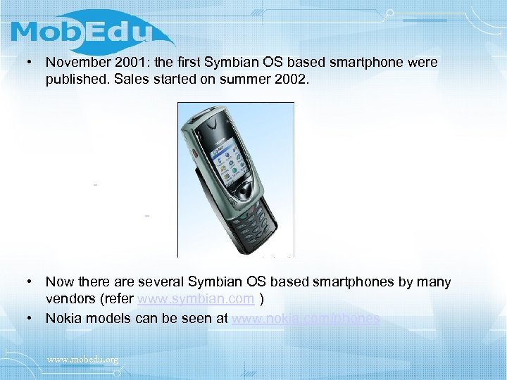  • November 2001: the first Symbian OS based smartphone were published. Sales started