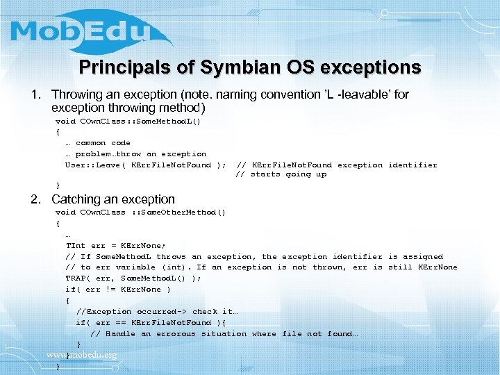 Principals of Symbian OS exceptions 1. Throwing an exception (note. naming convention ’L -leavable’