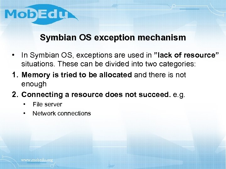 Symbian OS exception mechanism • In Symbian OS, exceptions are used in ”lack of