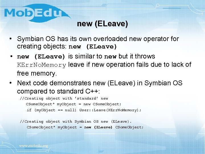 new (ELeave) • Symbian OS has its own overloaded new operator for creating objects: