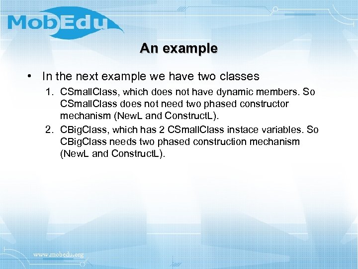 An example • In the next example we have two classes 1. CSmall. Class,