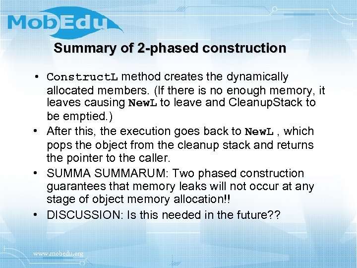 Summary of 2 -phased construction • Construct. L method creates the dynamically allocated members.