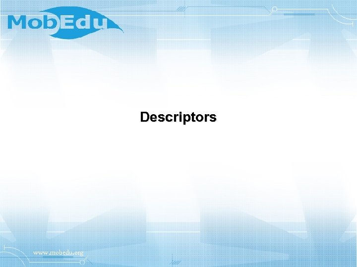 Descriptors www. mobedu. org 