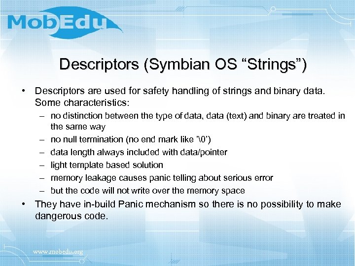 Descriptors (Symbian OS “Strings”) • Descriptors are used for safety handling of strings and