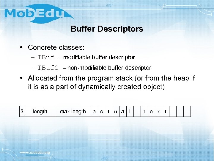 Buffer Descriptors • Concrete classes: – TBuf – modifiable buffer descriptor – TBuf. C
