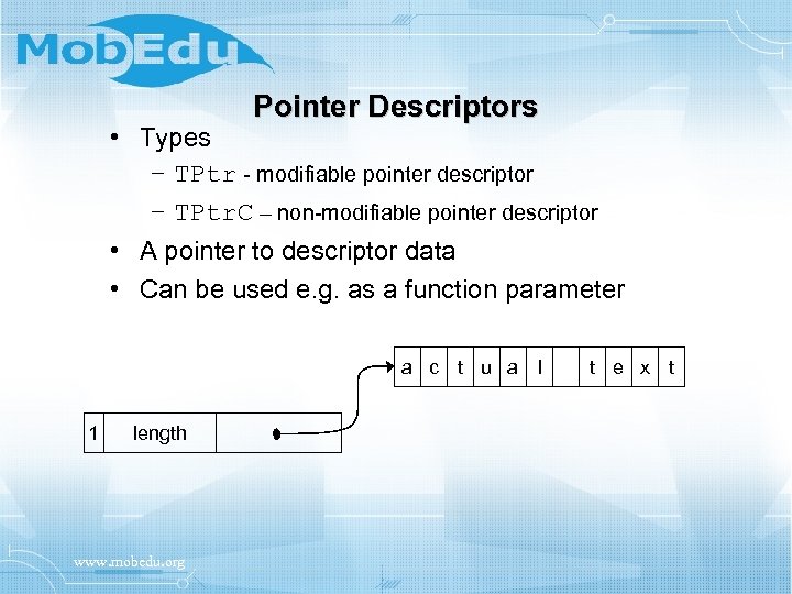 Pointer Descriptors • Types – TPtr - modifiable pointer descriptor – TPtr. C –