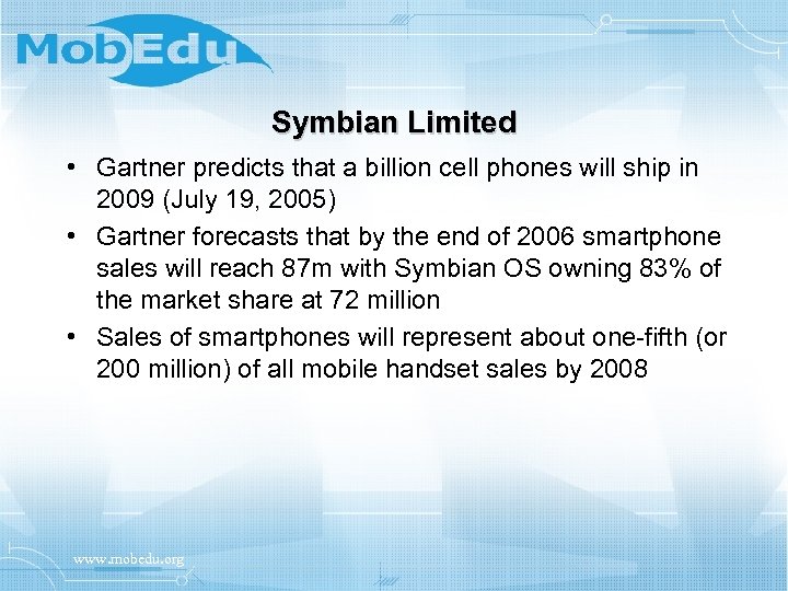 Symbian Limited • Gartner predicts that a billion cell phones will ship in 2009