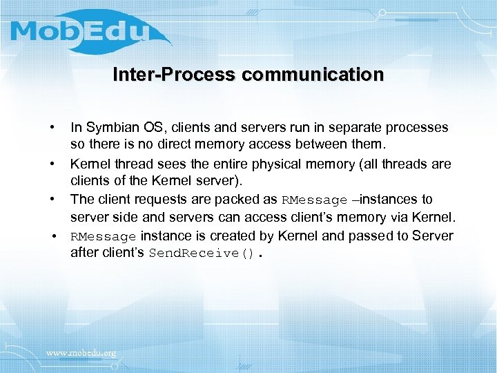 Inter-Process communication • In Symbian OS, clients and servers run in separate processes so