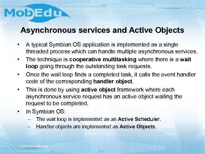 Asynchronous services and Active Objects • • • A typical Symbian OS application is