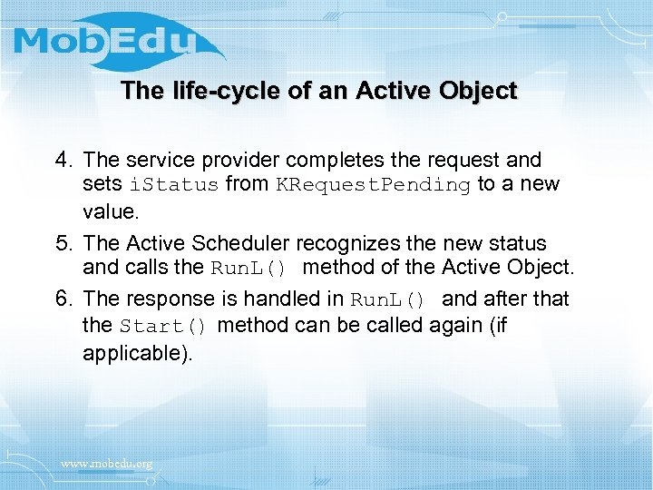 The life-cycle of an Active Object 4. The service provider completes the request and