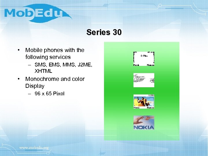 Series 30 • Mobile phones with the following services – SMS, EMS, MMS, J