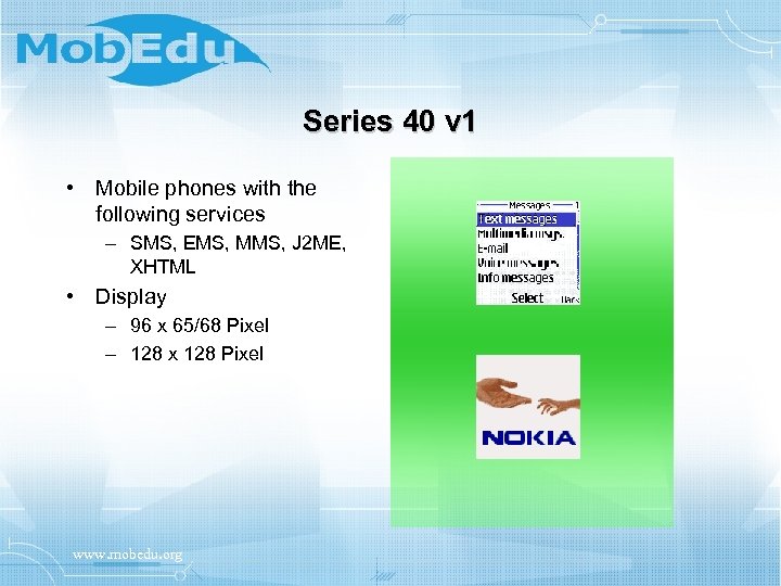 Series 40 v 1 • Mobile phones with the following services – SMS, EMS,