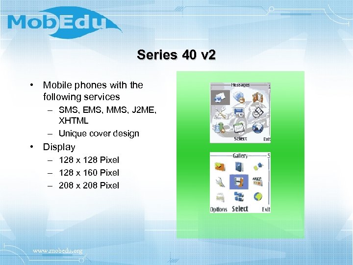 Series 40 v 2 • Mobile phones with the following services – SMS, EMS,