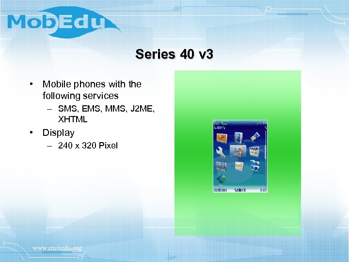 Series 40 v 3 • Mobile phones with the following services – SMS, EMS,