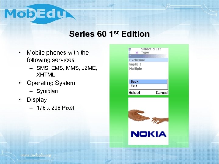 Series 60 1 st Edition • Mobile phones with the following services – SMS,
