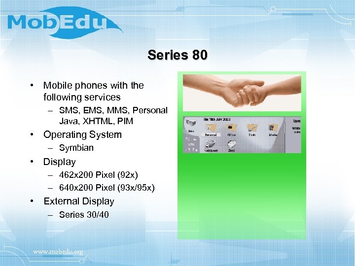 Series 80 • Mobile phones with the following services – SMS, EMS, MMS, Personal