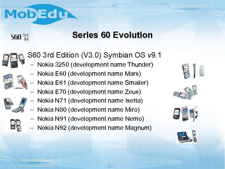 Series 60 Evolution • S 60 3 rd Edition (V 3. 0) Symbian OS