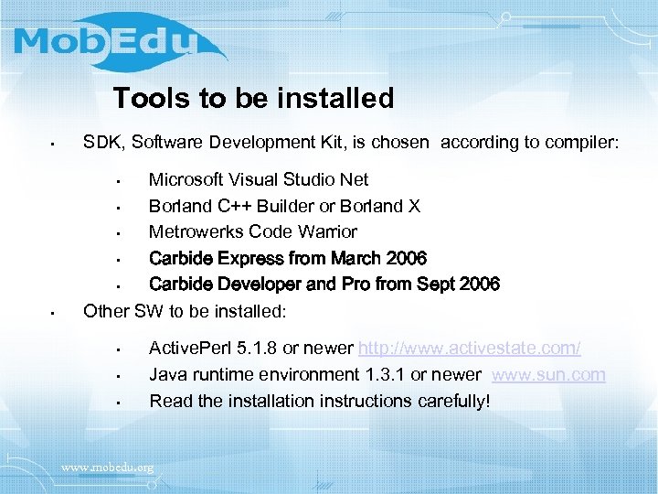 Tools to be installed • SDK, Software Development Kit, is chosen according to compiler: