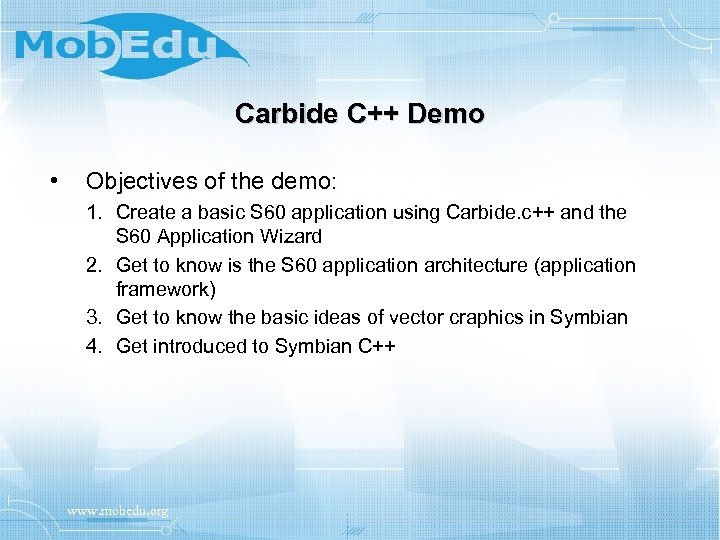 Carbide C++ Demo • Objectives of the demo: 1. Create a basic S 60