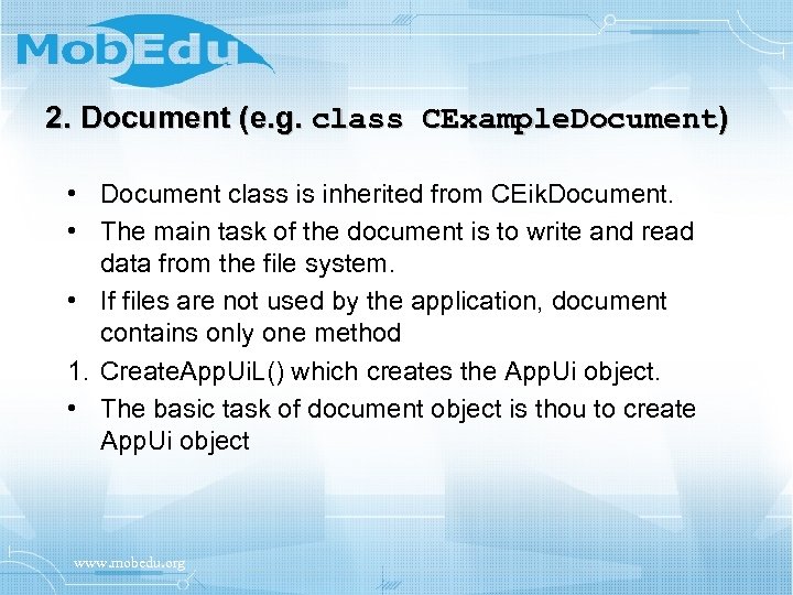 2. Document (e. g. class CExample. Document) • Document class is inherited from CEik.