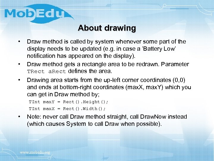 About drawing • • • Draw method is called by system whenever some part