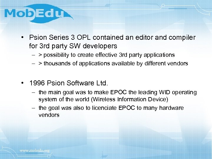  • Psion Series 3 OPL contained an editor and compiler for 3 rd