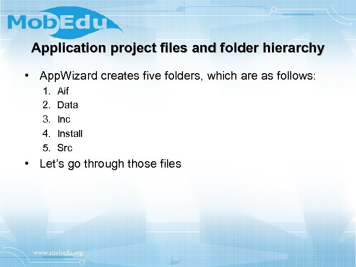 Application project files and folder hierarchy • App. Wizard creates five folders, which are