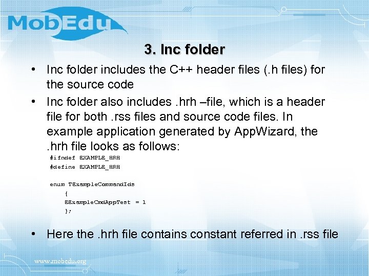 3. Inc folder • Inc folder includes the C++ header files (. h files)
