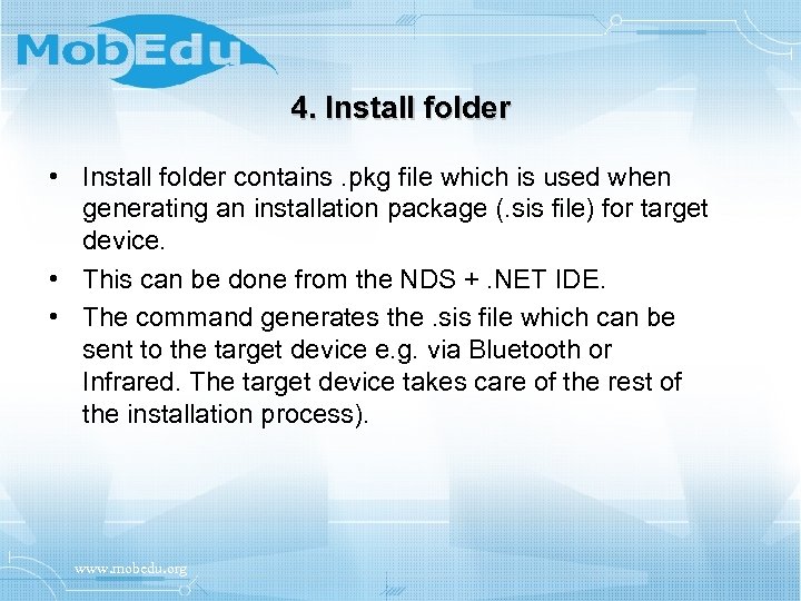 4. Install folder • Install folder contains. pkg file which is used when generating