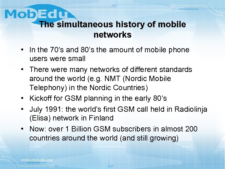 The simultaneous history of mobile networks • In the 70’s and 80’s the amount