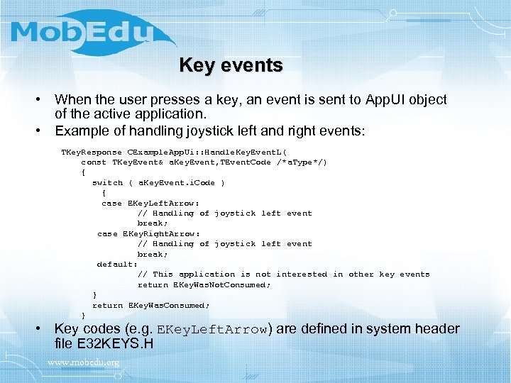 Key events • When the user presses a key, an event is sent to