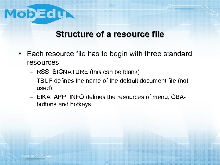 Structure of a resource file • Each resource file has to begin with three