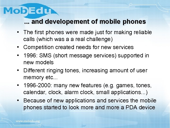 . . . and developement of mobile phones • The first phones were made