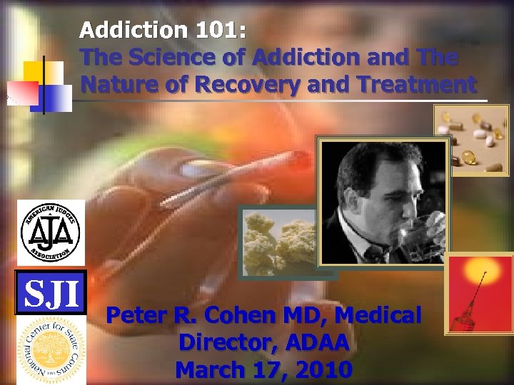 Addiction 101: The Science of Addiction and The Nature of Recovery and Treatment Peter