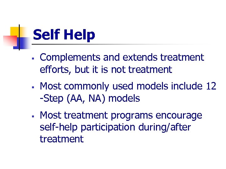 Self Help § § § Complements and extends treatment efforts, but it is not