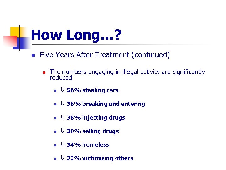 How Long…? n Five Years After Treatment (continued) n The numbers engaging in illegal