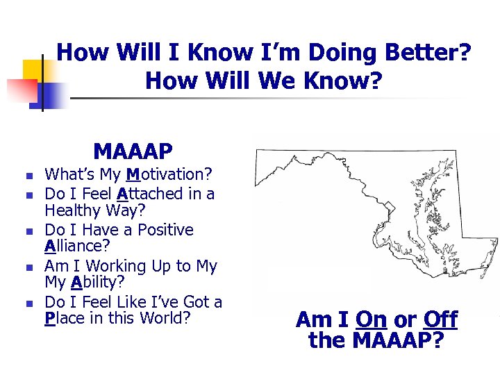 How Will I Know I’m Doing Better? How Will We Know? MAAAP n n