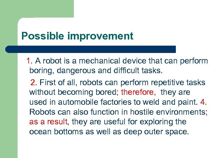Possible improvement 1. A robot is a mechanical device that can perform boring, dangerous